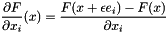 \[\frac{\partial F}{\partial x_i}(x)=\frac{F(x+\epsilon e_i)-F(x)}{\partial x_i}\]