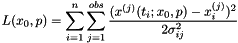 \[ L(x_0,p) = \sum_{i=1}^n \sum_{j=1}^{obs} \frac{ (x^{(j)}(t_i;x_0,p)-x_i^{(j)})^2}{2\sigma_{ij}^2} \]